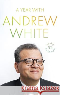 A Year with Andrew White: 52 Weekly Meditations Andrew White 9780281079476 SPCK Publishing - książka