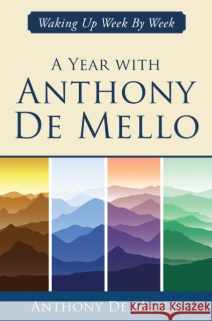 A Year with Anthony de Mello: Waking Up Week by Week Anthony D 9781582708690 Beyond Words Publishing - książka