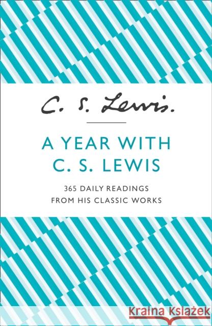 A Year With C. S. Lewis: 365 Daily Readings from His Classic Works C S Lewis 9780007532827 HarperCollins Publishers - książka