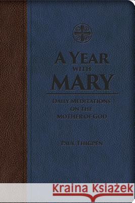 A Year with Mary: Daily Meditations on the Mother of God Paul Thigpen 9781618906960 Catholic Courses - książka