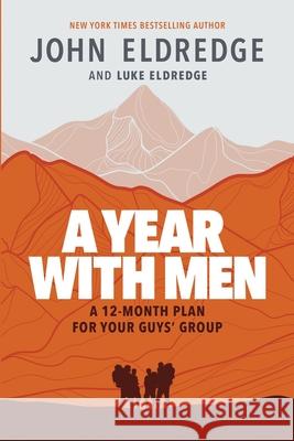 A Year with Men: A 12-Month Plan for Your Guys' Group Luke Eldredge, John Eldredge 9780578321004 Wild at Heart Publishing - książka