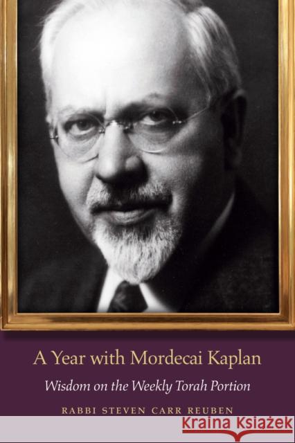 A Year with Mordecai Kaplan: Wisdom on the Weekly Torah Portion Steven Carr Reuben 9780827612723 University of Nebraska Press - książka