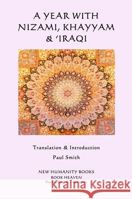 A Year With Nizami, Khayyam & 'Iraqi Khayyam 9781983404542 Createspace Independent Publishing Platform - książka