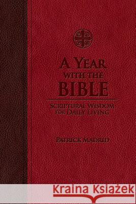 A Year with the Bible: Scriptural Wisdom for Daily Living Patrick Madrid 9781618903952 Saint Benedict Press - książka