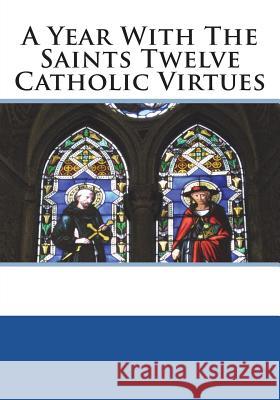 A Year With The Saints Twelve Catholic Virtues A. Member of the Order of Mercy 9781722306748 Createspace Independent Publishing Platform - książka