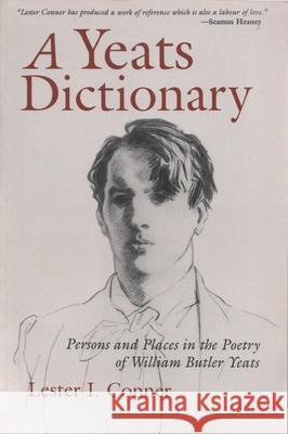 A Yeats Dictionary: Persons and Places in the Poetry of William Butler Yeats Conner, Lester I. 9780815627708 Syracuse University Press - książka