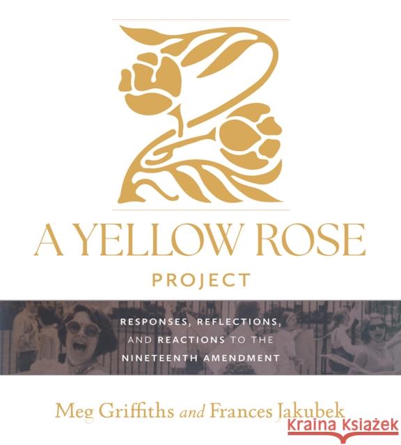 A Yellow Rose Project: Responses, Reflections, and Reactions to the Nineteenth Amendment Frances Jakubek 9781648433139 Texas A&M University Press - książka