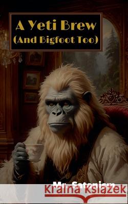 A Yeti Brew (And Bigfoot Too) Mr Satanism 9798224876877 Inept Concepts - książka