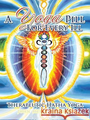 A Yoga Pill For Every Ill: Therapeutic Hatha Yoga Childers, John Myers 9781504368193 Balboa Press - książka