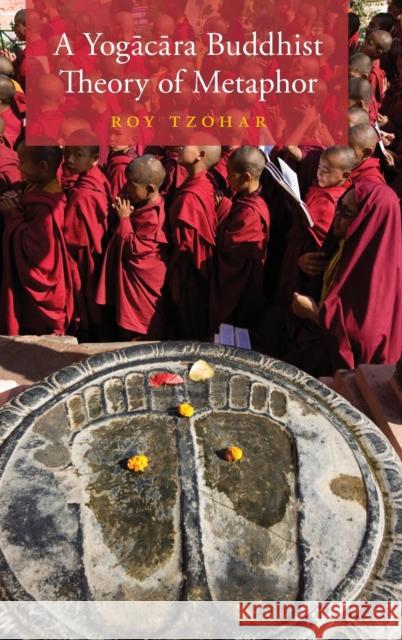 A Yogācāra Buddhist Theory of Metaphor Tzohar, Roy 9780190664398 Oxford University Press, USA - książka