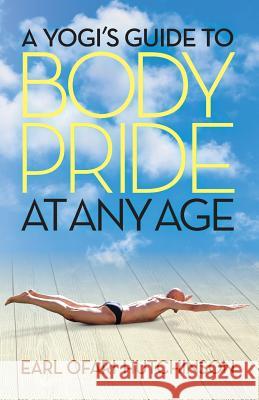 A Yogi's Guide to Body Pride at Any Age Earl Ofari Hutchinson 9781881032045 Middle Passage Press - książka