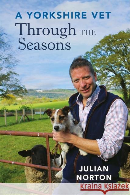 A Yorkshire Vet Through the Seasons Norton, Julian 9781789290059 Michael O'Mara Publications - książka