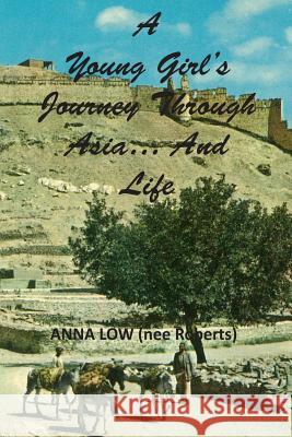 A Young Girl's Journey Through Asia And Life Anna Margaret Low 9781979688512 Createspace Independent Publishing Platform - książka