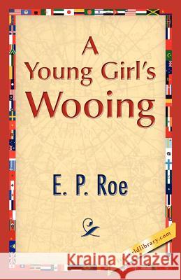 A Young Girl's Wooing E. P. Roe 9781421888231 1st World Library - książka