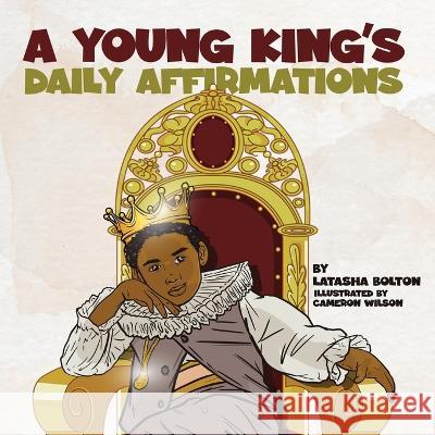 A Young King's Daily Affirmations Latasha Bolton, Cameron Wilson 9781088073582 IngramSpark - książka