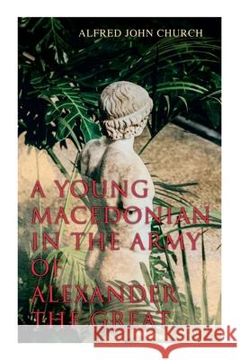 A Young Macedonian in the Army of Alexander the Great Alfred John Church 9788027307982 e-artnow - książka