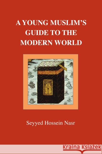 A Young Muslim's Guide to the Modern World Seyyed Hossein Nasr 9780946621514 The Islamic Texts Society - książka