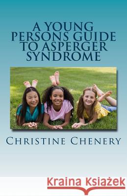 A Young Persons Guide to Asperger Syndrome Christine Chenery 9781477699478 Createspace - książka