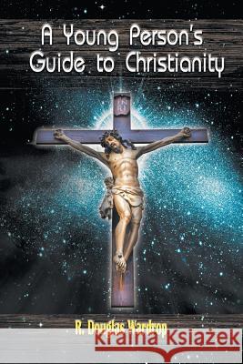 A Young Person's Guide to Christianity R Douglas Wardrop   9781628578768 Strategic Book Publishing & Rights Agency, LL - książka