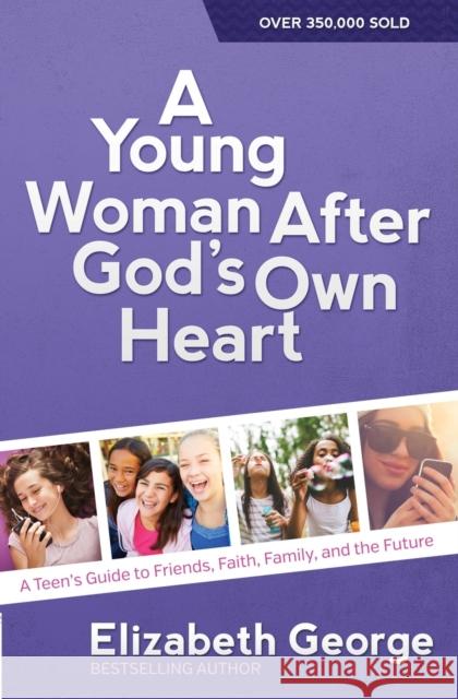 A Young Woman After God's Own Heart: A Teen's Guide to Friends, Faith, Family, and the Future Elizabeth George 9780736959742 Harvest House Publishers - książka