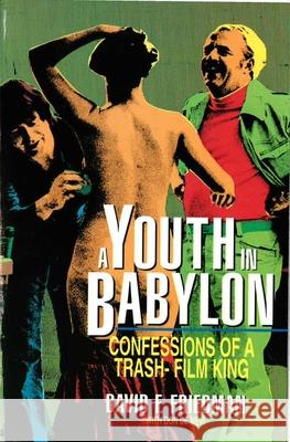 A Youth in Babylon: Confessions of a Trash-Film King David Friedman Don Denevi 9781573922364 PROMETHEUS BOOKS - książka