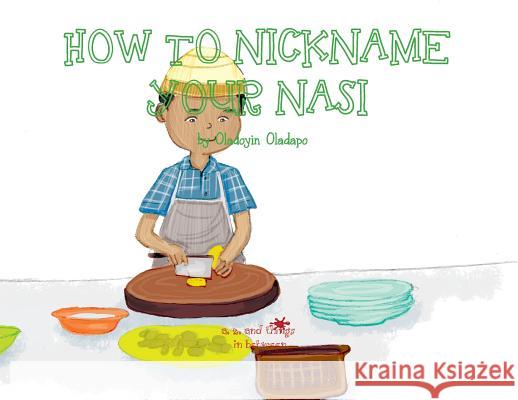 A, Z, and Things in Between: How to Nickname your Nasi Oladapo, Oladoyin 9781945623363 Idunnu Studios - książka