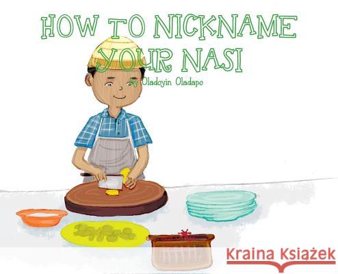 A, Z, and Things in Between: How to Nickname your Nasi Oladapo, Oladoyin 9781945623370 Idunnu Studios - książka