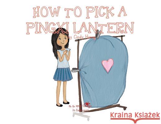 A, Z, and Things in Between: How to Pick a Pingxi Lantern Cindy Horng Baykovska Ira 9781945623417 Idunnu Studios - książka