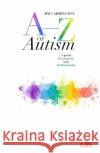 A-Z of Autism: A guide for parents and professionals Jim Carrington 9781855036239 LDA