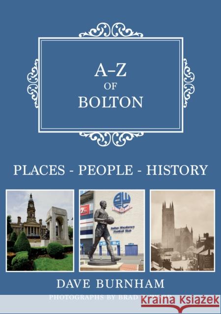 A-Z of Bolton: Places-People-History Dave Burnham 9781398102354 Amberley Publishing - książka