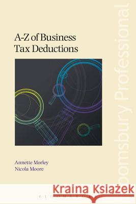 A-Z of Business Tax Deductions Annette Morley, Nicola Moore 9781780437019 Bloomsbury Publishing PLC - książka