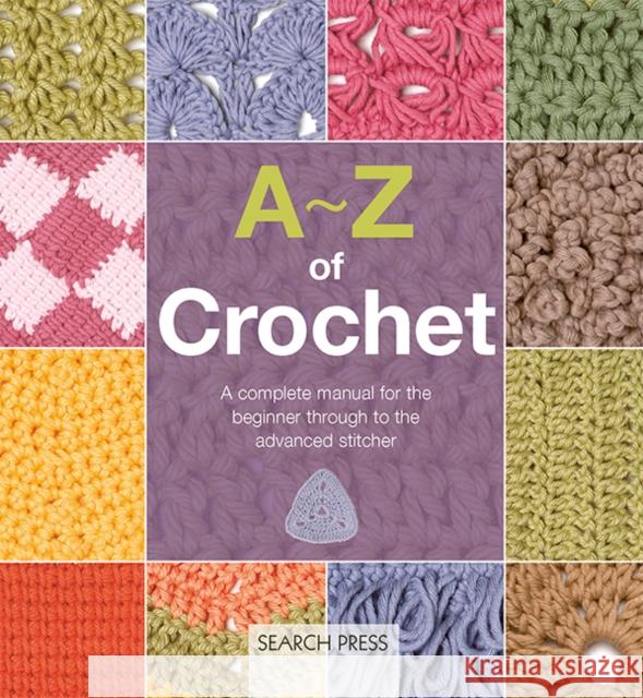 A-Z of Crochet (US edition): A Complete Manual for the Beginner Through to the Advanced Stitcher Inspirations Studios 9781800922334 Search Press - książka