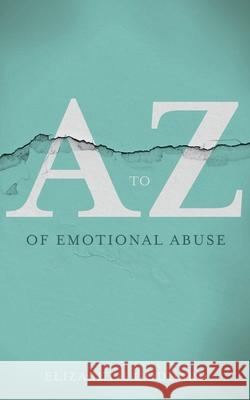 A-Z of Emotional Abuse Elizabeth Goddard 9781916357709 Revive Your Soul Publishing - książka