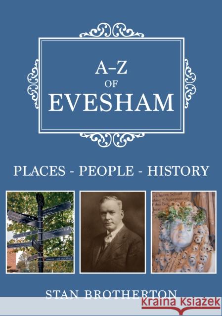 A-Z of Evesham: Places-People-History Stan Brotherton 9781398112216 Amberley Publishing - książka