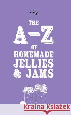 A-Z of Homemade Jellies and Jams Two Magpies Publishing   9781473320543 Two Magpies Publishing - książka