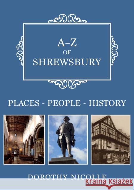 A-Z of Shrewsbury: Places-People-History Dorothy Nicolle 9781445695877 Amberley Publishing - książka