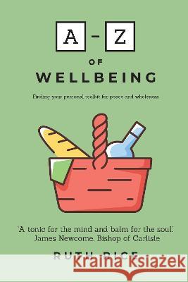 A-Z of Wellbeing: Finding your Personal Toolkit for Peace and Wholeness Ruth Rice 9781788932370 Authentic - książka