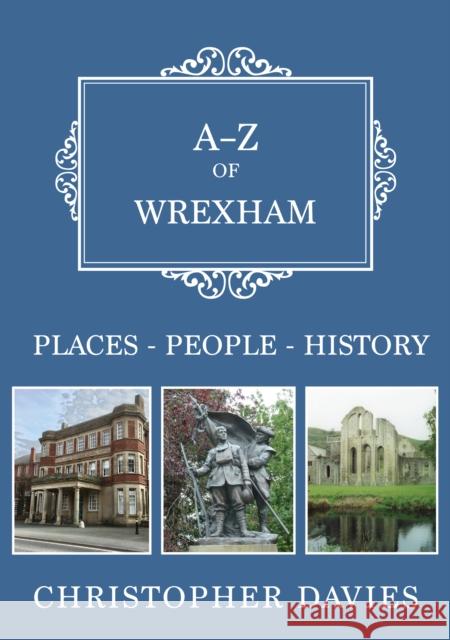 A-Z of Wrexham: Places-People-History Christopher Davies 9781445699059 Amberley Publishing - książka