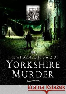 A-Z of Yorkshire Murder Stephen Wade 9781845630195  - książka