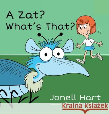 A Zat? What's That? Jonell Hart Terry Castellani 9781735821917 Jonell Hart - książka