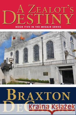 A Zealot's Destiny Braxton Degarmo 9781943509201 Christen Haus Publishing - książka