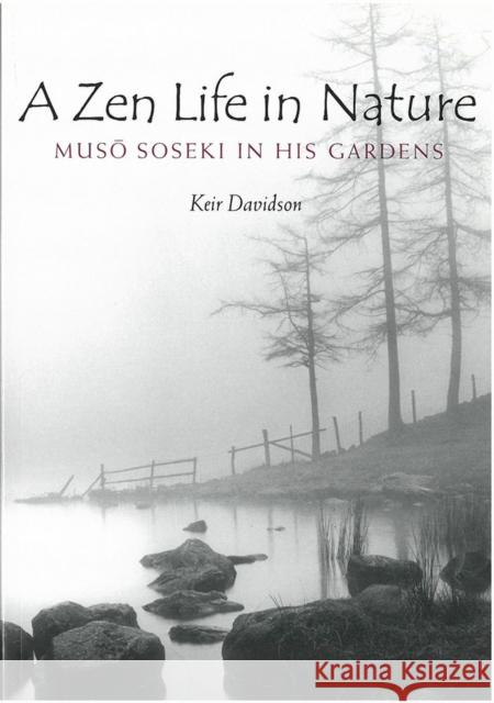 A Zen Life in Nature: Muso Soseki in His Gardensvolume 56 Davidson, Keir 9781929280377 U of M Center for Japanese Studies - książka