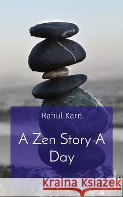 A Zen Story A Day Rahul Karn 9780645128123 Rahul Karn - książka