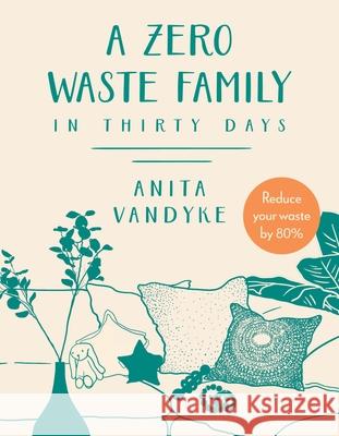 A Zero Waste Family: In Thirty Days Anita Vandyke 9781954641129 Apollo Publishers - książka
