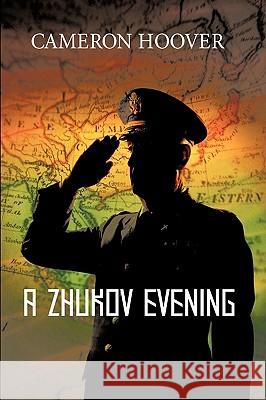 A Zhukov Evening Cameron Hoover 9780595461509 iUniverse.com - książka