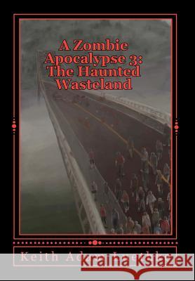 A Zombie Apocalypse 3: The Haunted Wasteland Keith Adam Luethke 9781461000983 Createspace - książka