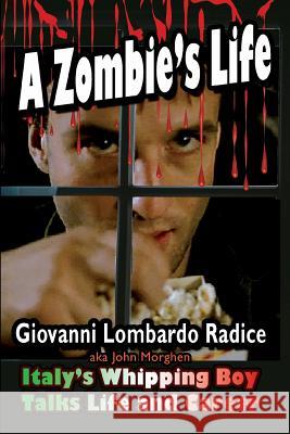 A Zombie's Life Italy's Whipping Boy Talks Life and Career Giovanni Radice 9781936168729 Midnight Marquee Press, Inc. - książka
