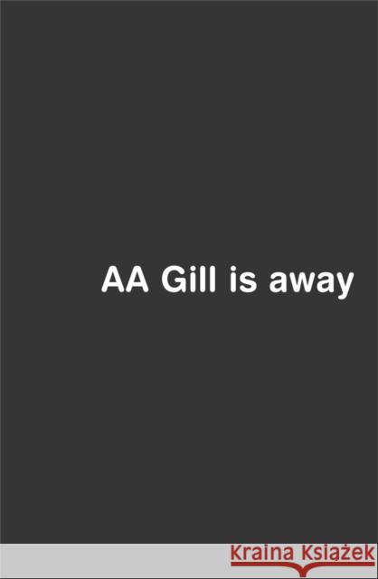 AA Gill is Away Adrian Gill 9780753816813 Orion Publishing Co - książka
