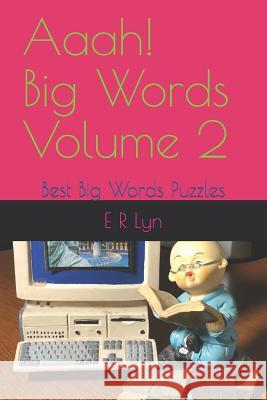 Aaah! Big Words Volume 2: Best Big Words Puzzles E. R. Lyn 9781727775532 Createspace Independent Publishing Platform - książka