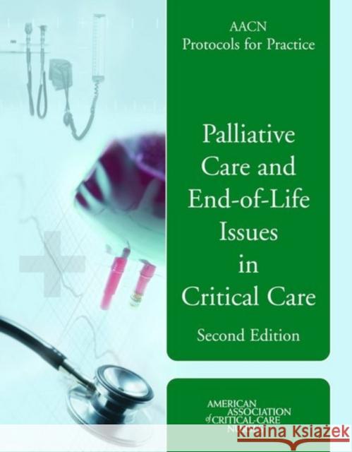 Aacn Protocols for Practice: Palliative Care and End-Of-Life Issues in Critical Care: Palliative Care and End-Of-Life Issues in Critical Care Medina, Justine 9780763740276 Jones & Bartlett Publishers - książka